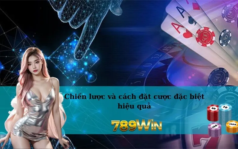 Chiến lược và cách đặt cược đặc biệt hiệu quả