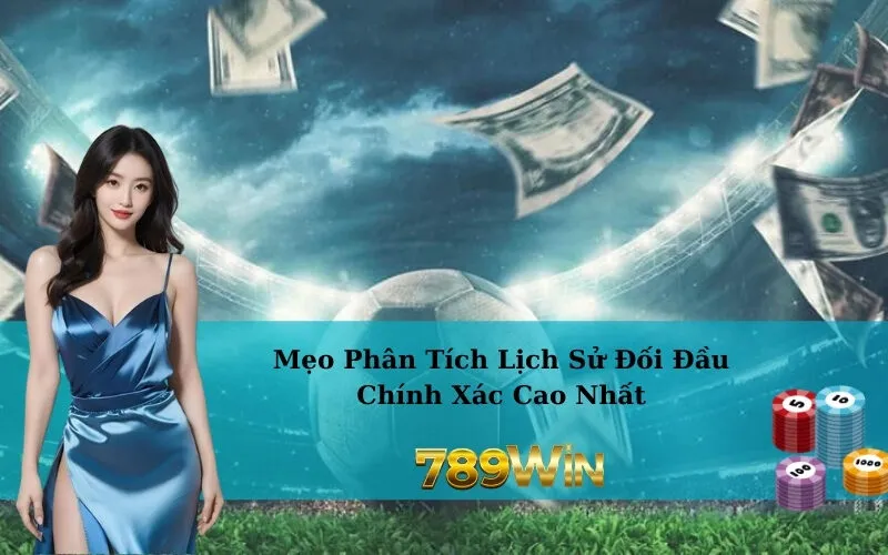 Mẹo Phân Tích Lịch Sử Đối Đầu Chính Xác Cao Nhất