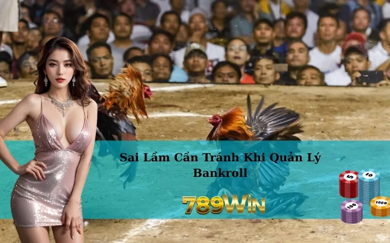 Sai Lầm Cần Tránh Khi Quản Lý Bankroll